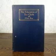 1910 The Education of the Child by Ellen Key Antique Book