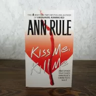 Kiss Me, Kill Me by Ann Rule Paperback Book with Photos